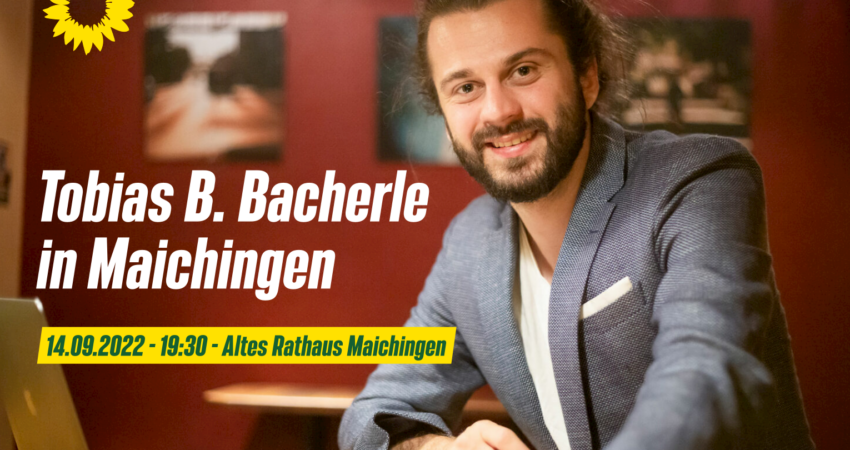 Einladung zur Grünen Runde in Maichingen mit einem Bericht aus Berlin von Tobias B. Bacherle am 14. September 2022 im Alten Rathaus